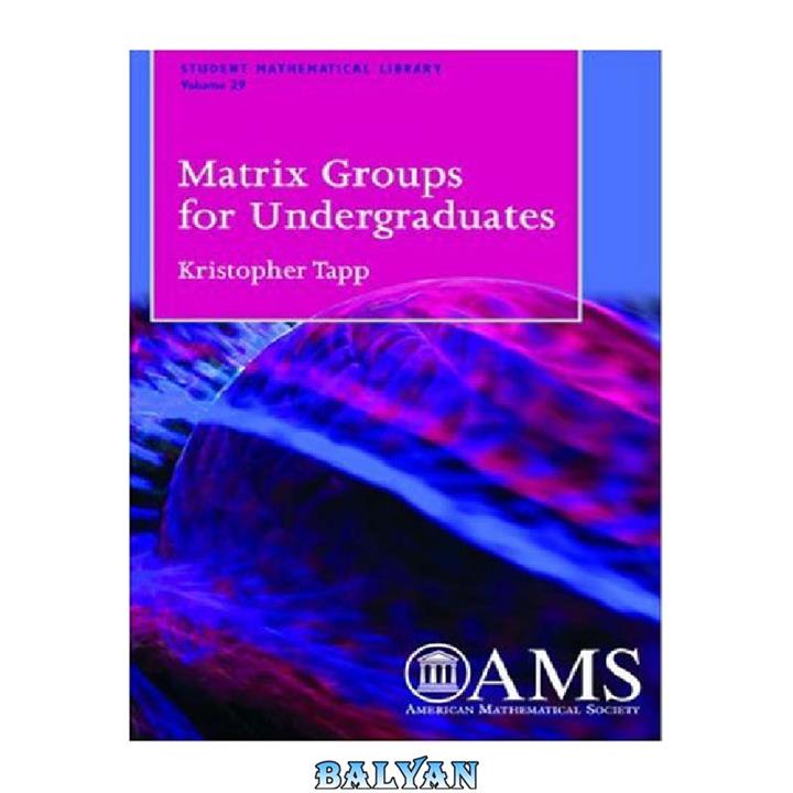 دانلود کتاب Matrix Groups for Undergraduates (Student Mathematical Library 29)